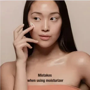 mistakes when using moisturizer